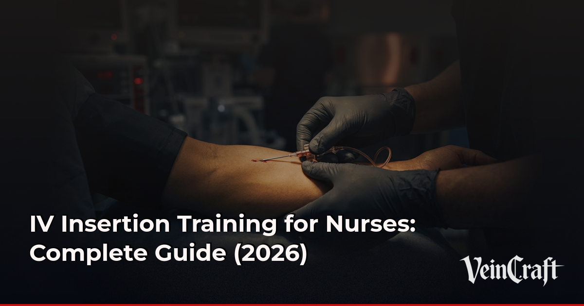 IV Insertion Training for Nurses: Complete Guide (2026) | VeinCraft Academy